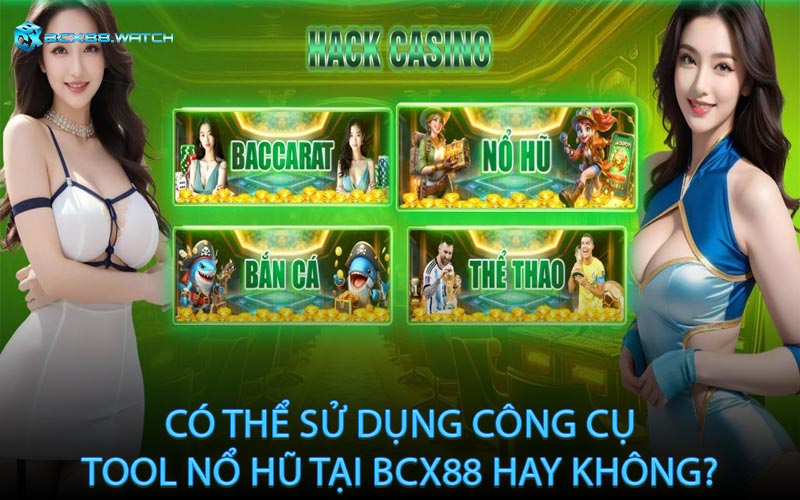 Có thể sử dụng công cụ tool nổ hũ tại BCX88 hay không?