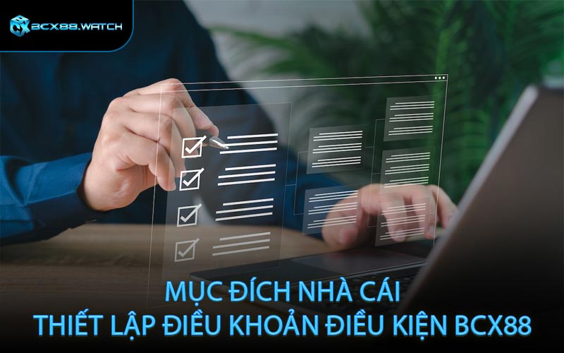 Mục đích nhà cái thiết lập điều khoản điều kiện BCX88
