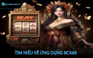 Tìm hiểu về ứng dụng BCX88