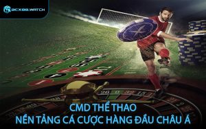 CMD thể thao - Nền tảng cá cược hàng đầu châu Á