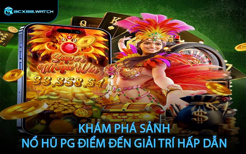 Khám phá sảnh nổ hũ PG điểm đến giải trí hấp dẫn