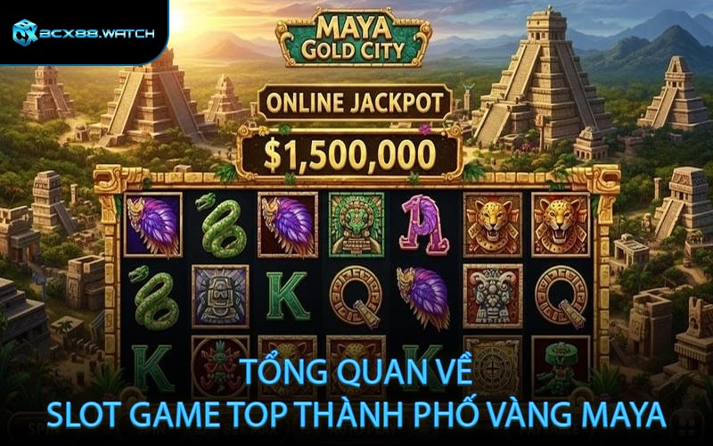 Tổng quan về slot game top Thành phố vàng Maya