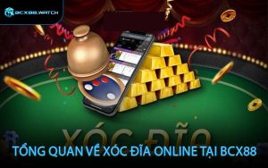 Tổng quan về xóc đĩa online tại BCX88
