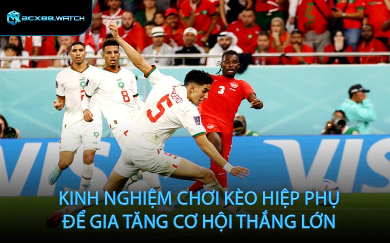Kinh Nghiệm Chơi Kèo Hiệp Phụ Để Gia Tăng Cơ Hội Thắng Lớn