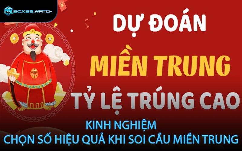 Kinh nghiệm chọn số hiệu quả khi soi cầu miền Trung