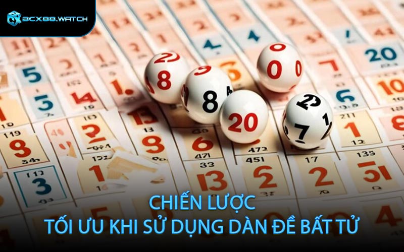 Chiến Lược Tối Ưu Khi Sử Dụng Dàn Đề Bất Tử