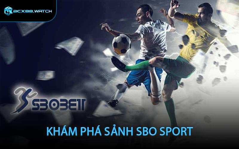 Khám Phá Sảnh SBO Sport